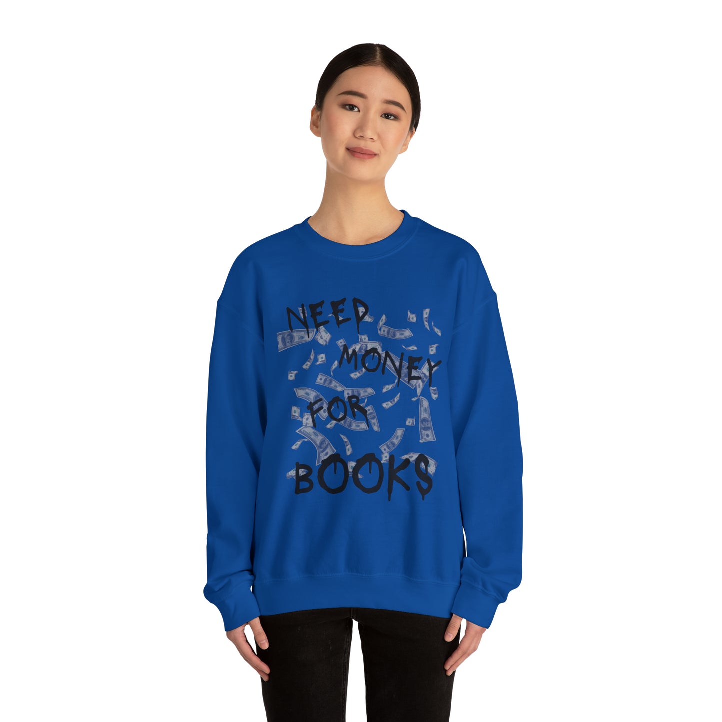 Need Money for Books Sweatshirt