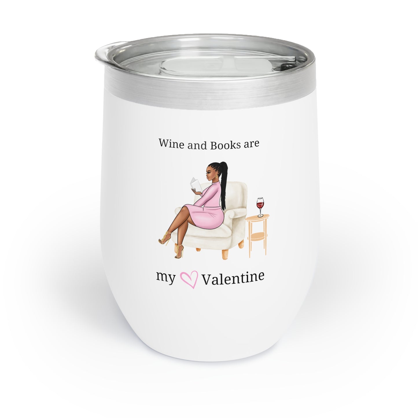 Wine and Books are My Valentine Chill Wine Tumbler