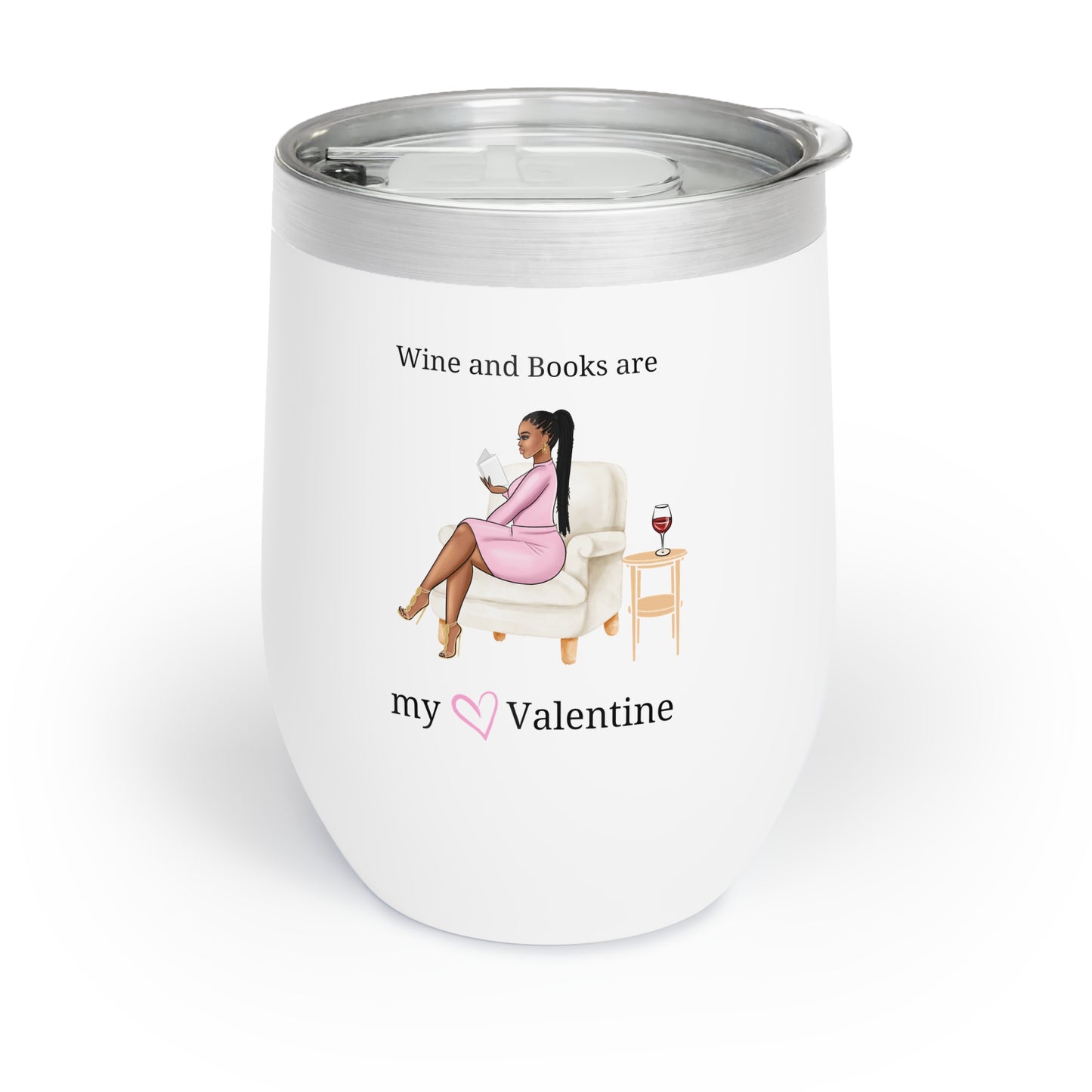 Wine and Books are My Valentine Chill Wine Tumbler