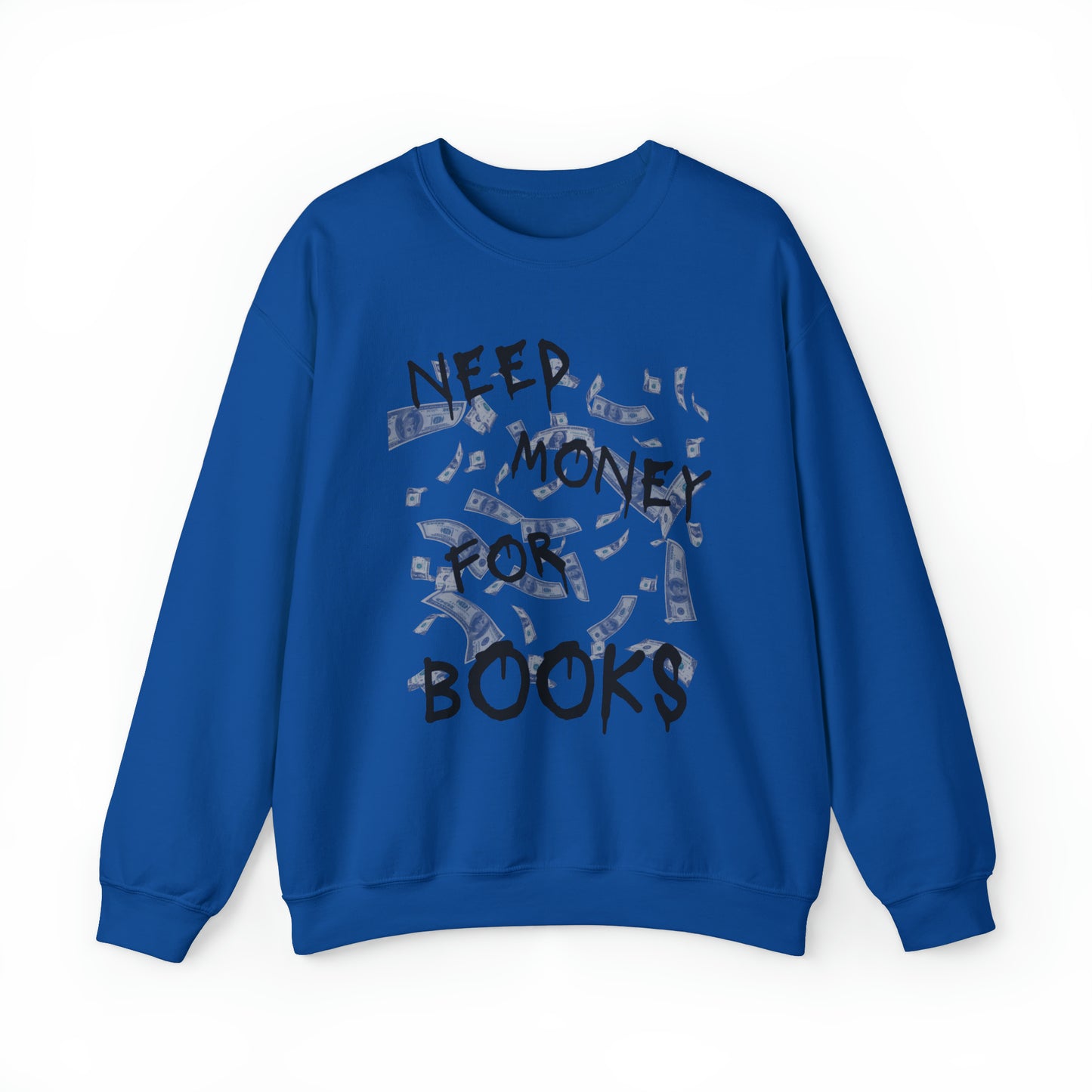 Need Money for Books Sweatshirt