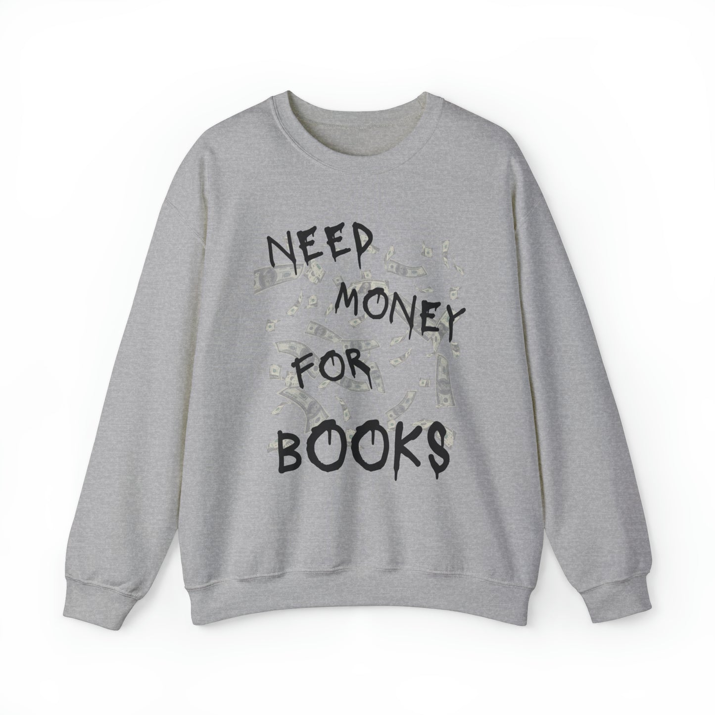 Need Money for Books Sweatshirt