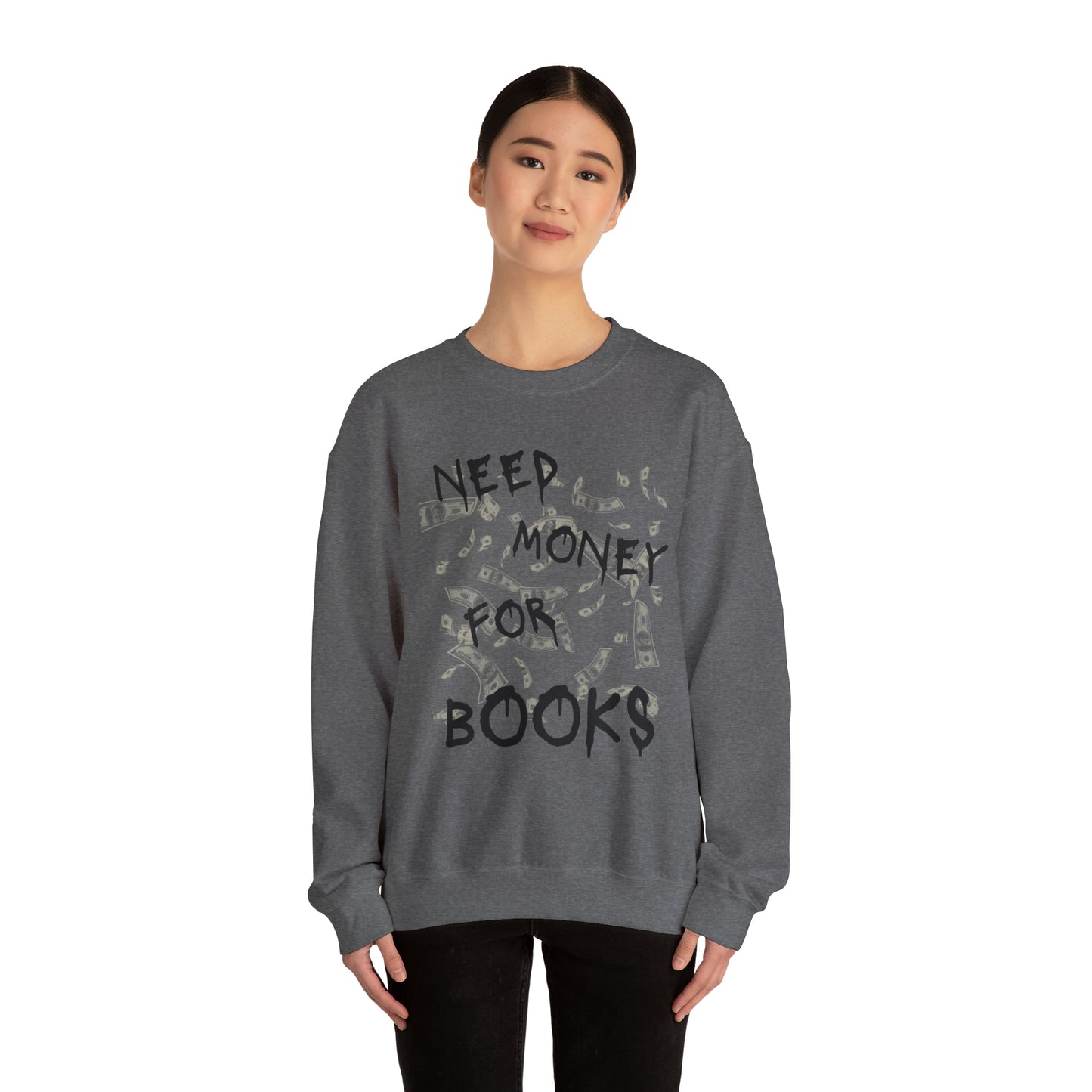 Need Money for Books Sweatshirt