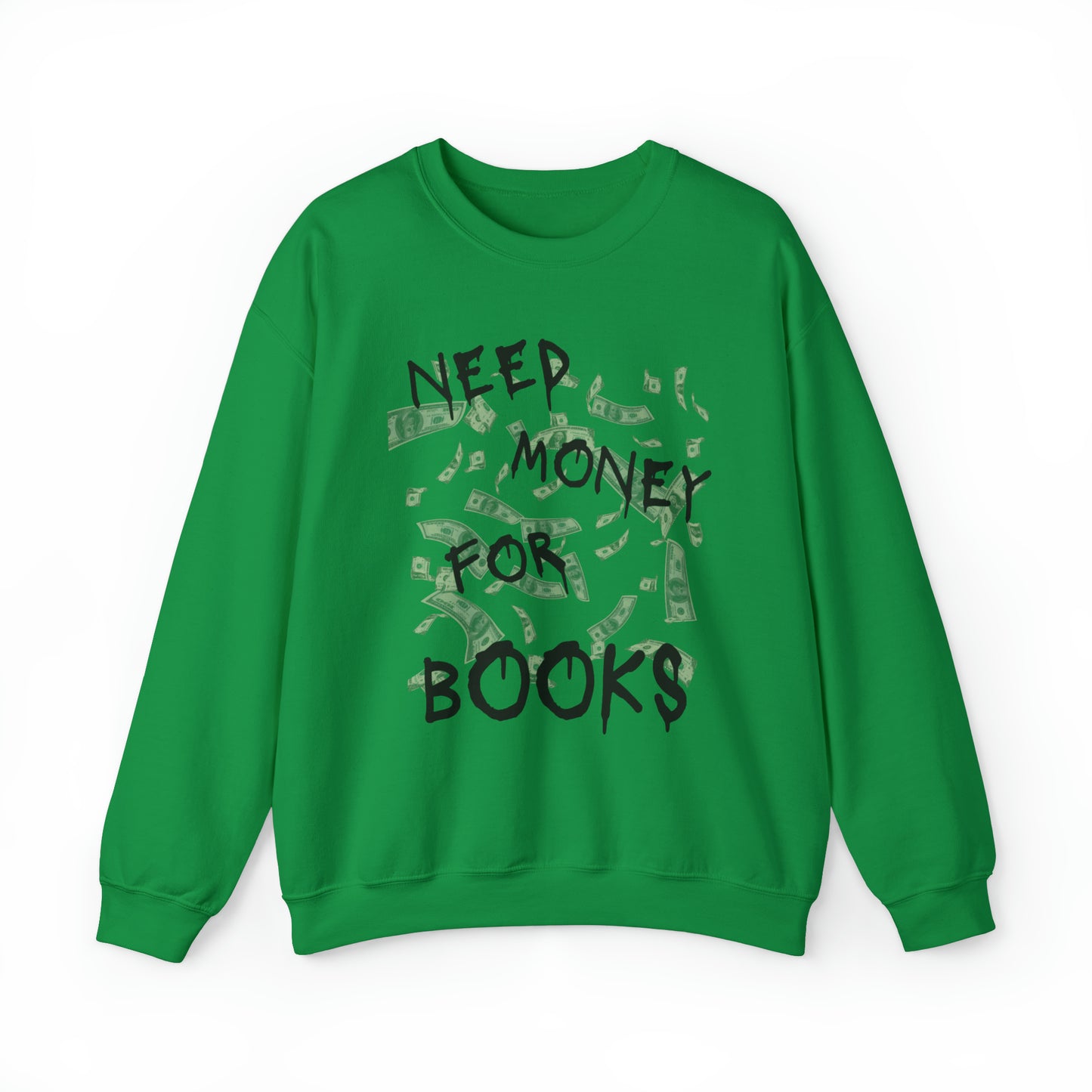 Need Money for Books Sweatshirt