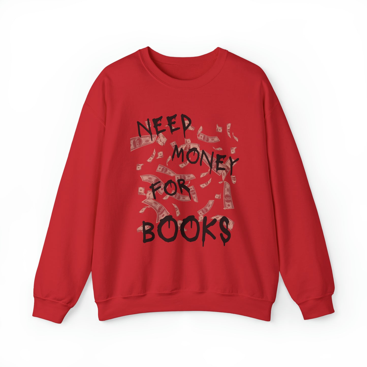 Need Money for Books Sweatshirt
