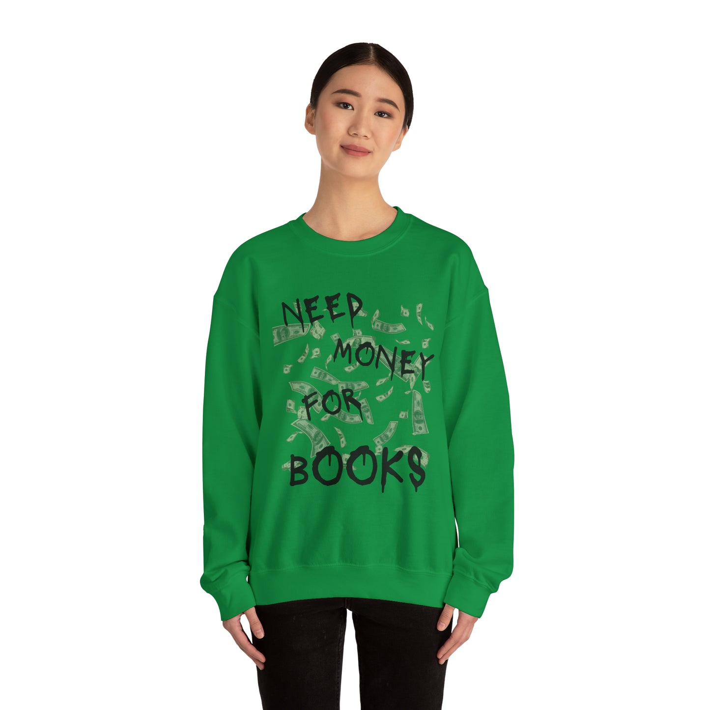Need Money for Books Sweatshirt