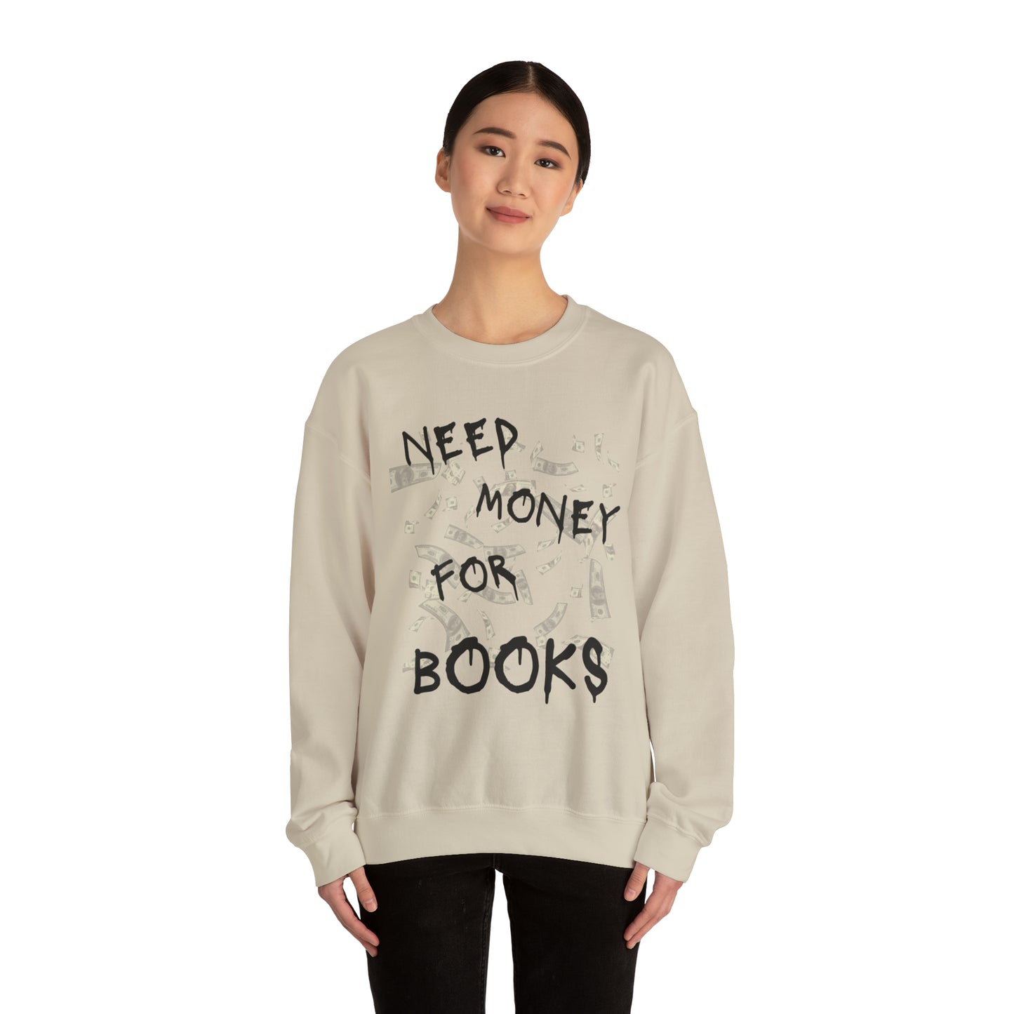 Need Money for Books Sweatshirt