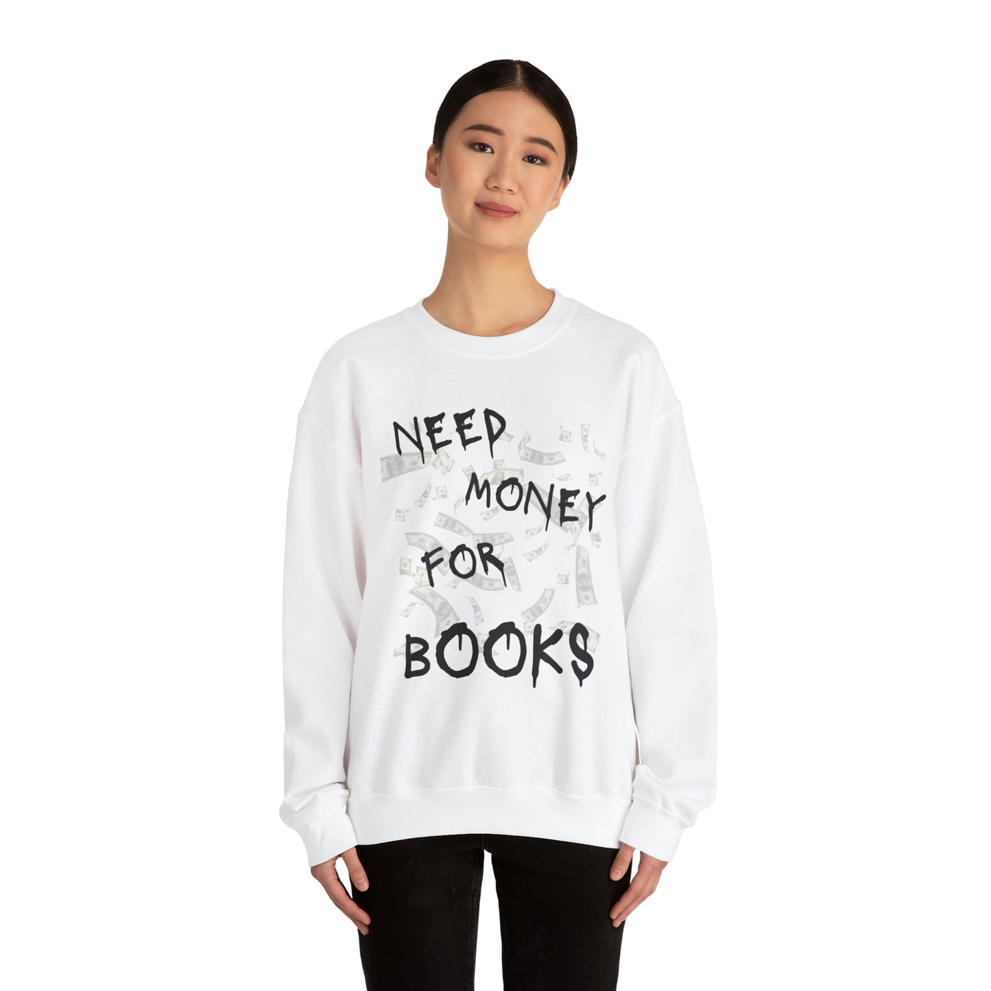 Need Money for Books Sweatshirt