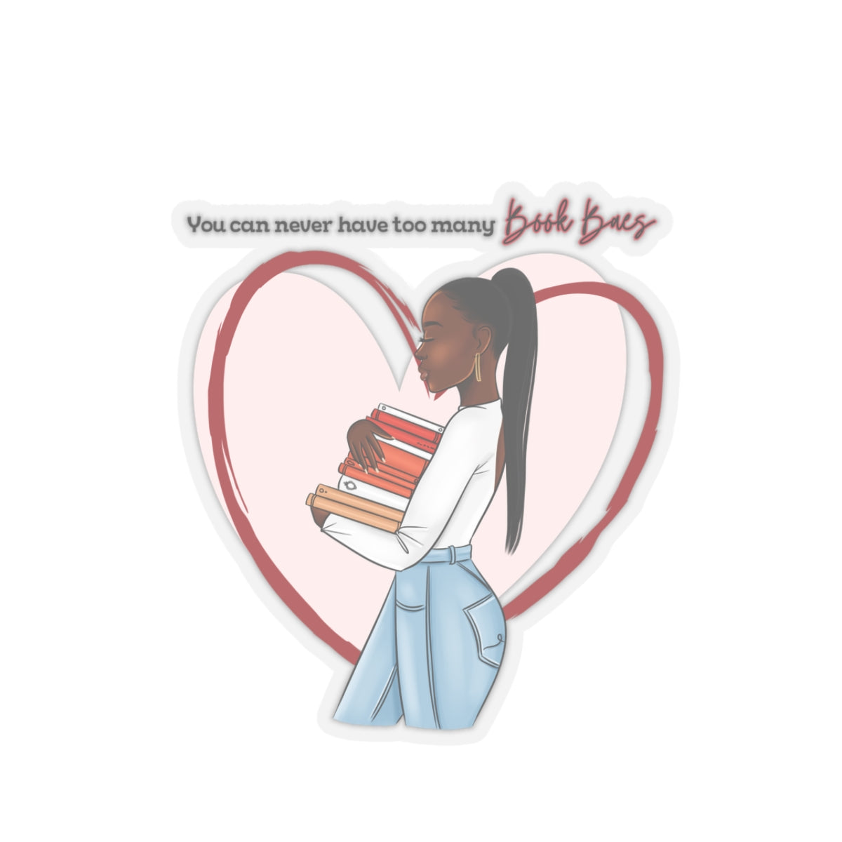 You Can Never Have too Many Book Baes Sticker