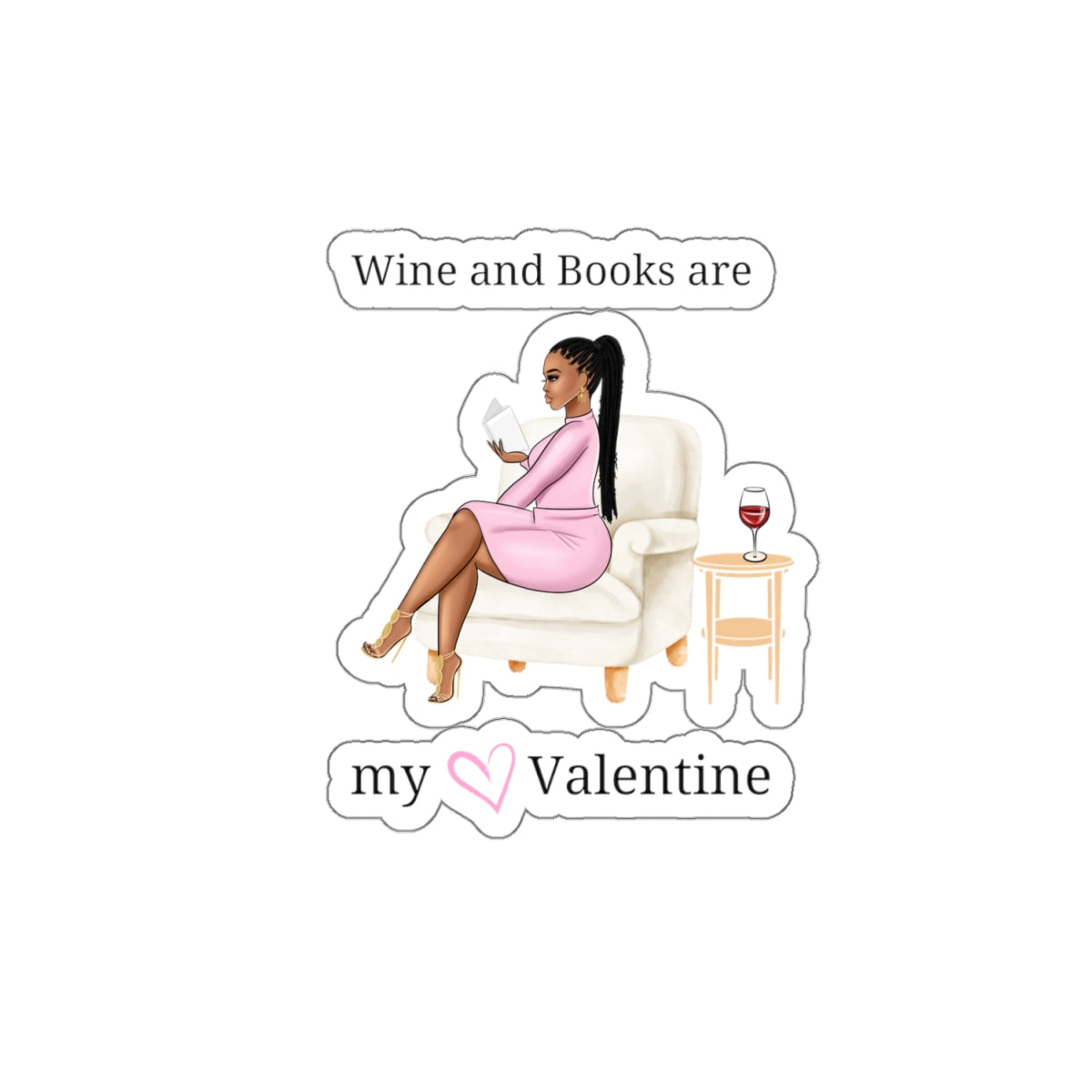 Wine and books are my valentine Kiss-Cut Stickers