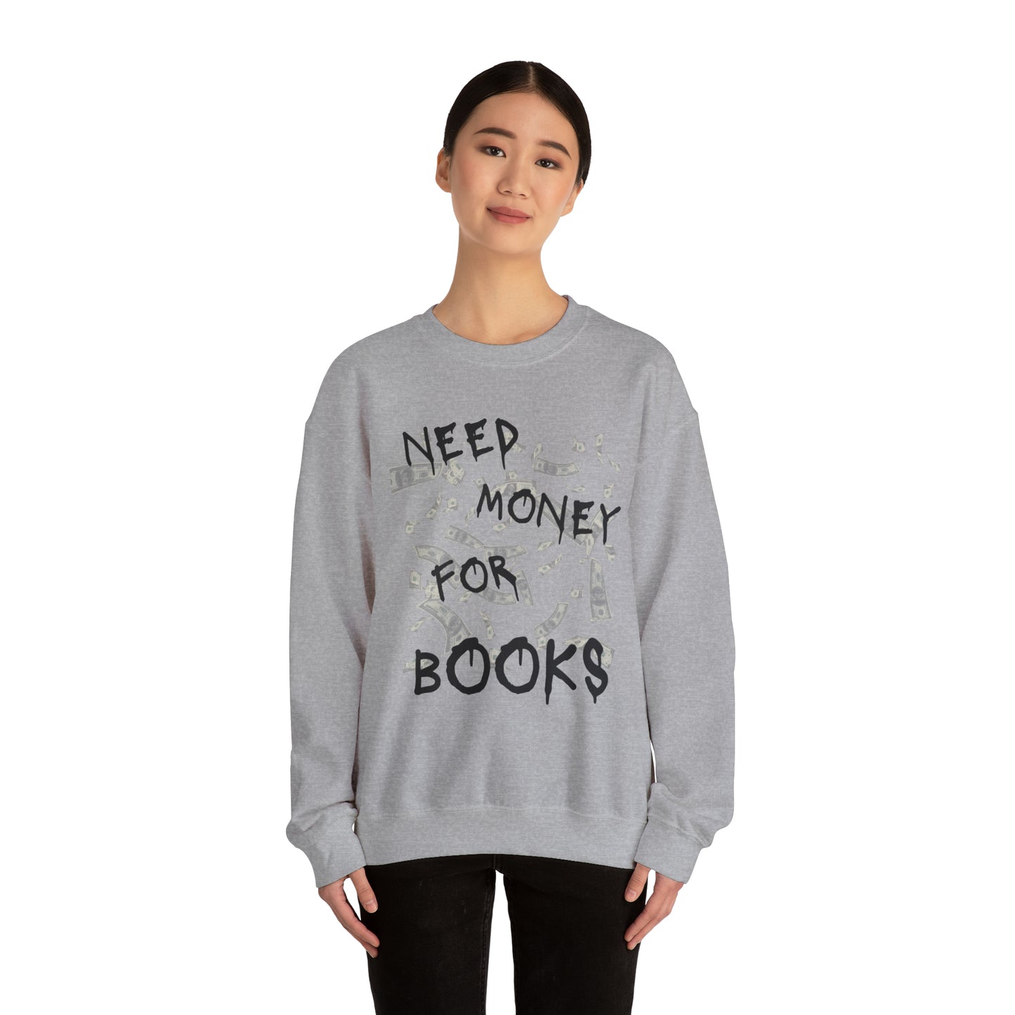 Need Money for Books Sweatshirt
