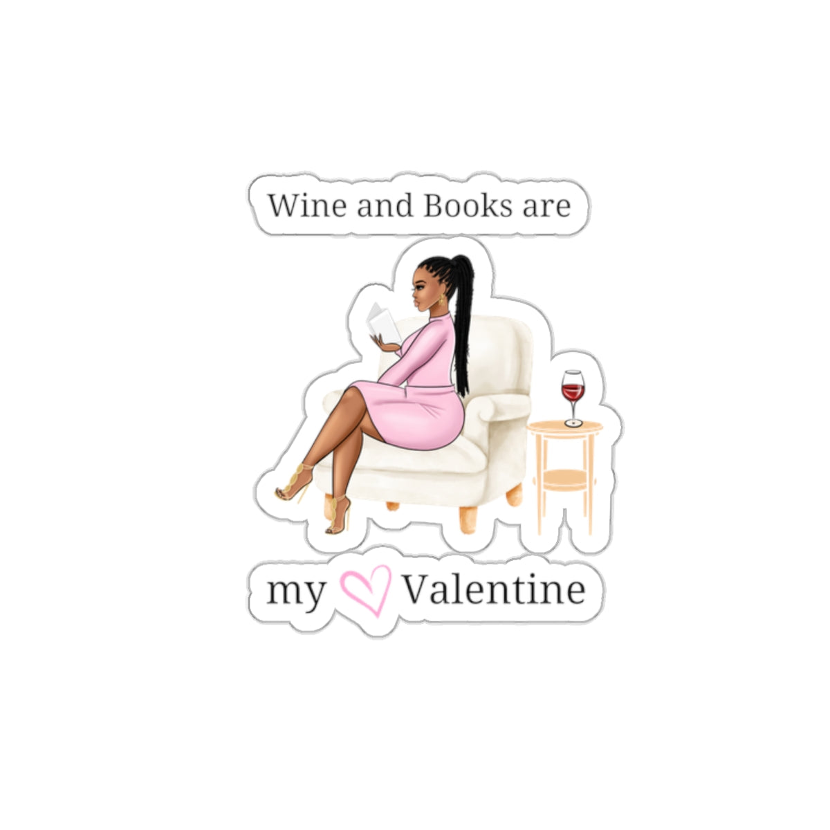 Wine and books are my valentine Kiss-Cut Stickers