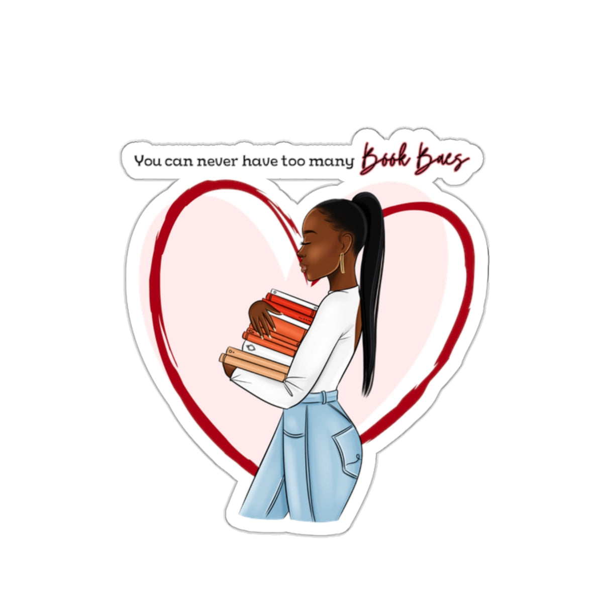 You Can Never Have too Many Book Baes Sticker