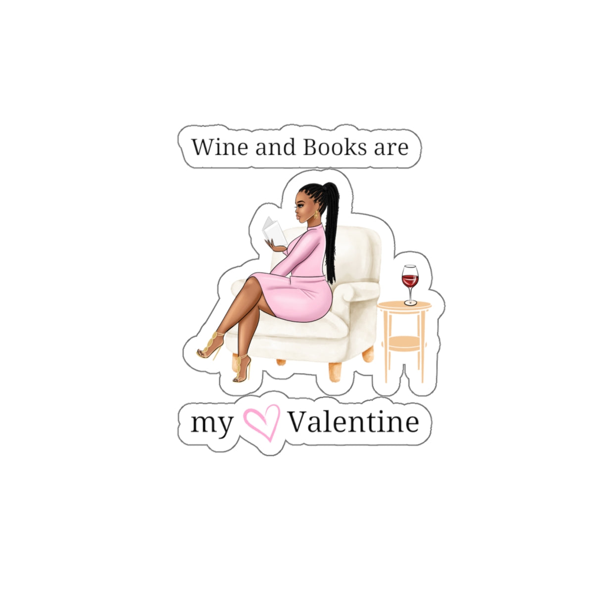 Wine and books are my valentine Kiss-Cut Stickers