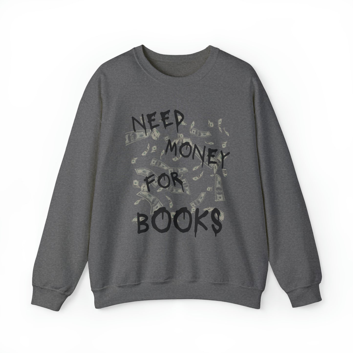 Need Money for Books Sweatshirt
