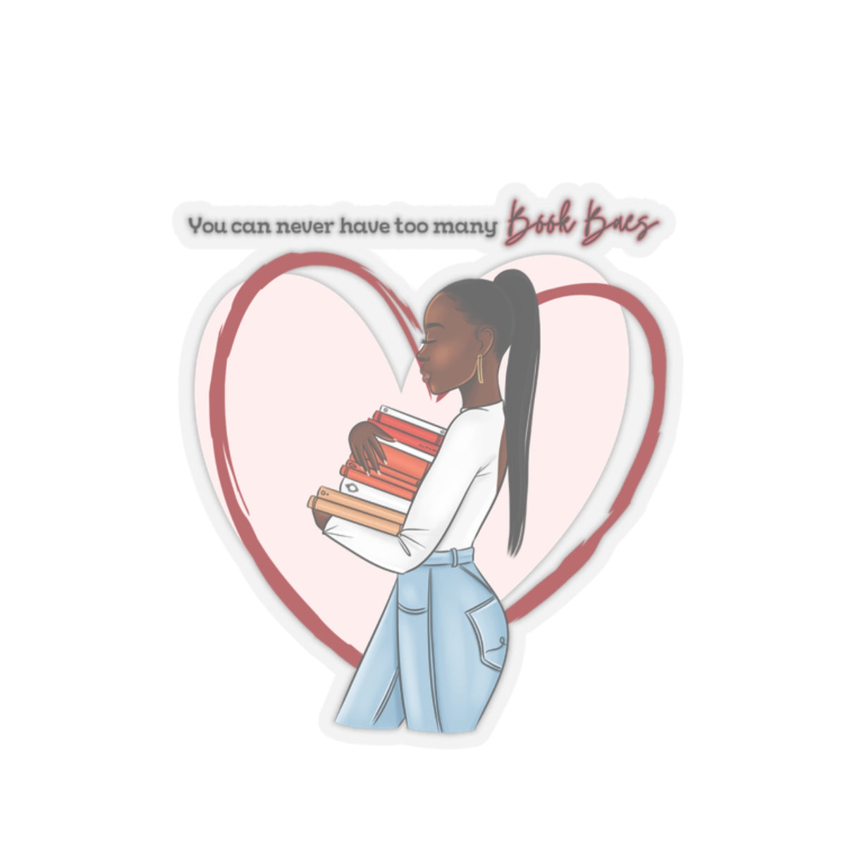 You Can Never Have too Many Book Baes Sticker