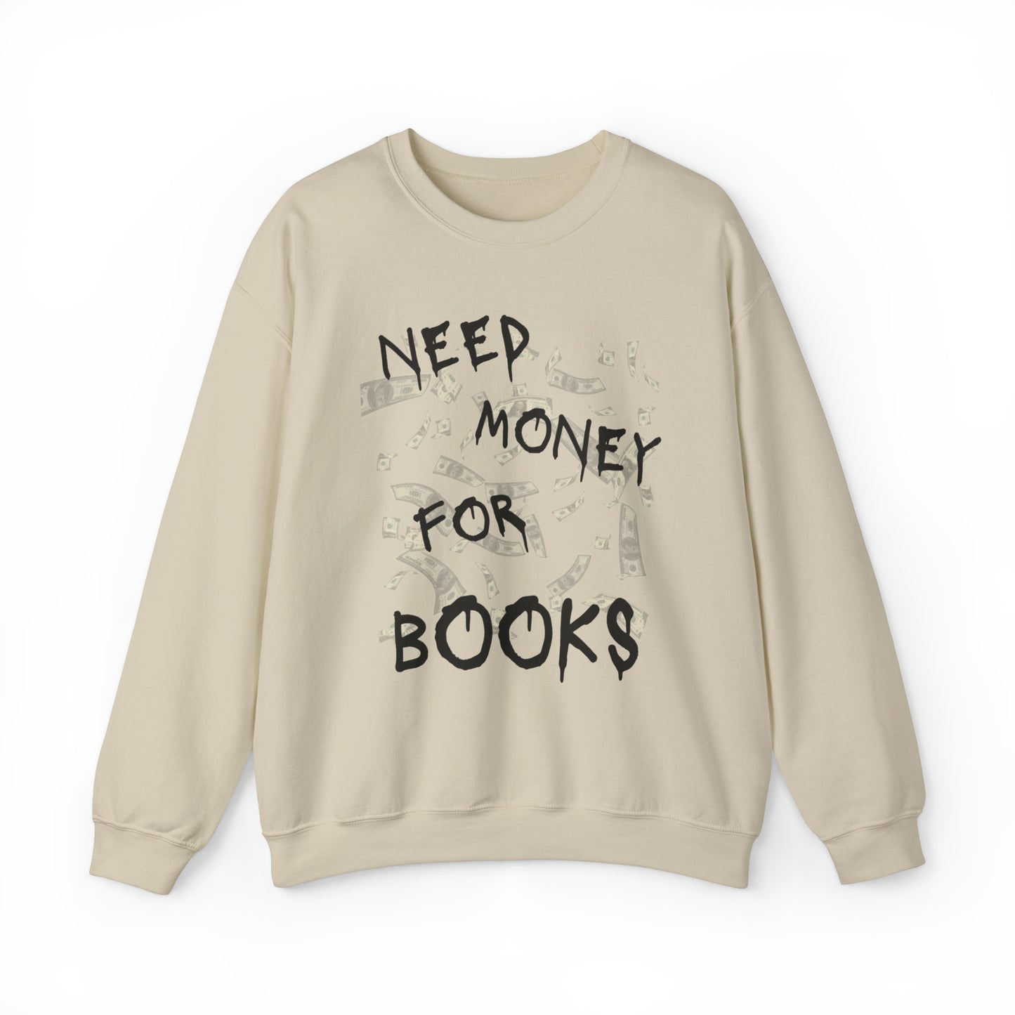 Need Money for Books Sweatshirt