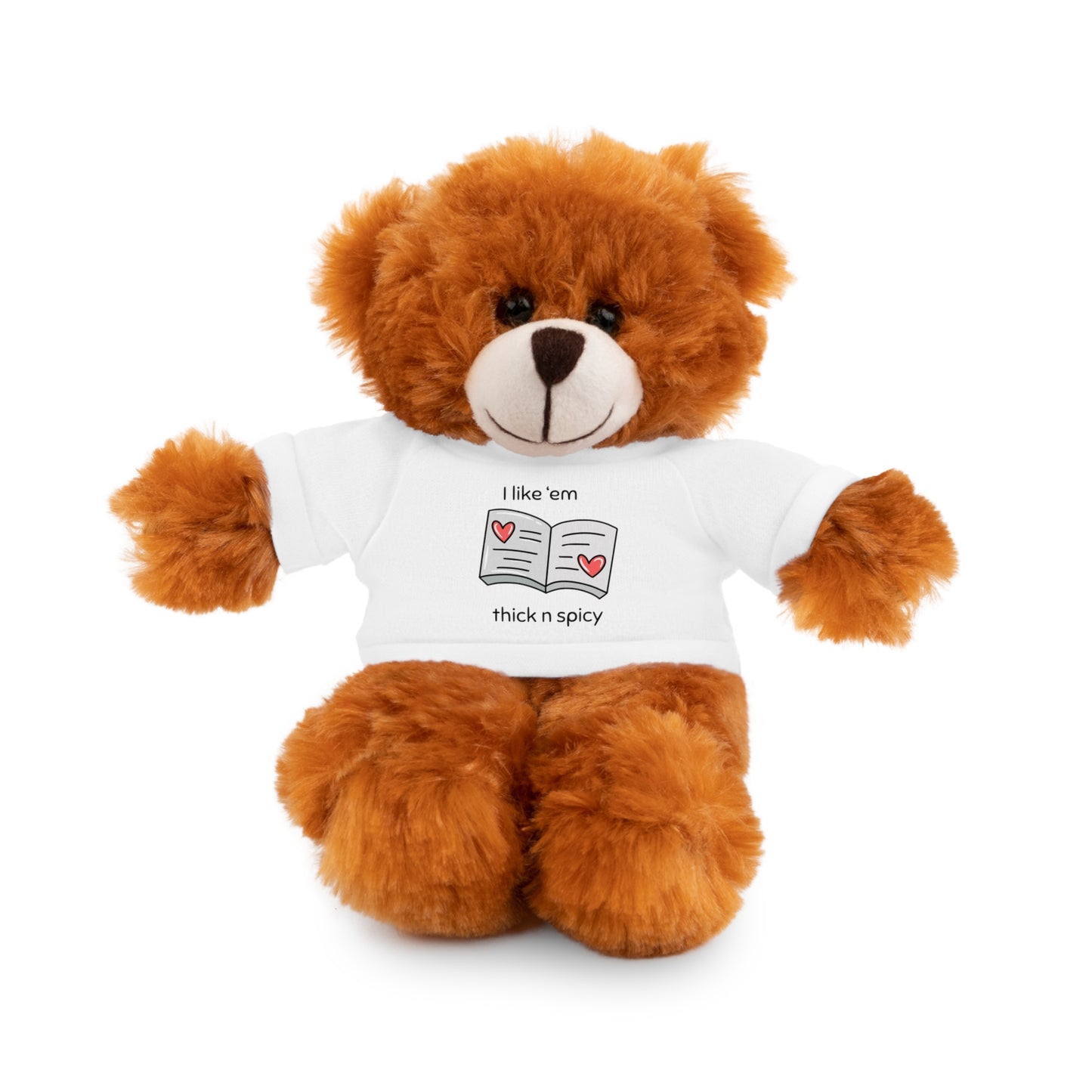 I like 'em thick n spicy Stuffed Animal with Tee