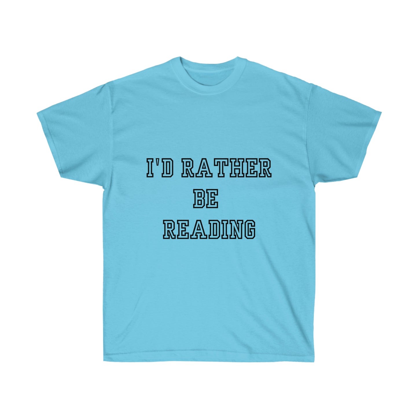 I'd Rather be Reading Unisex Ultra Cotton Tee