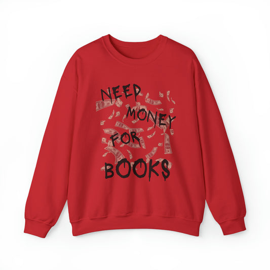 Need Money for Books Sweatshirt