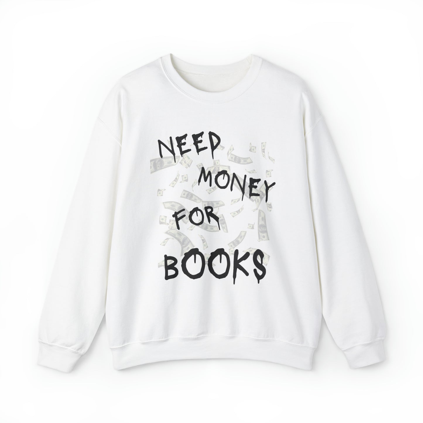 Need Money for Books Sweatshirt